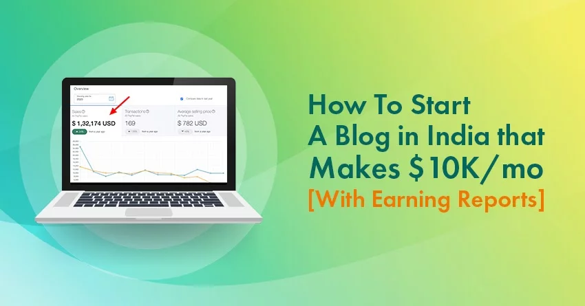 How to Start a Blog In India That Makes $10K/Month: 9 Steps