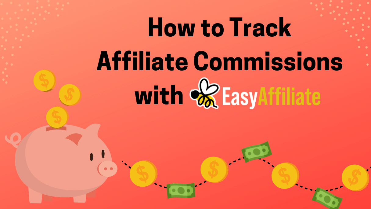 How to start tracking affiliate commissions (in 4 steps) |  Easy Affiliate