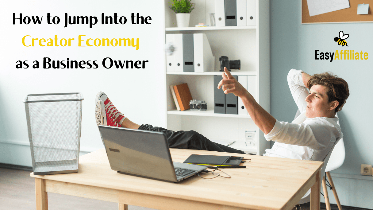 How to jump into the creative economy as a business owner (3 methods) |  Easy Affiliate