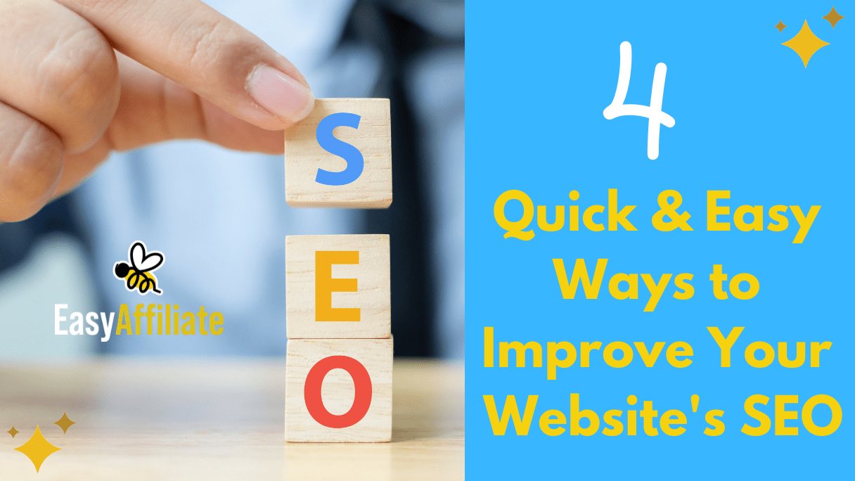 4 Quick and Easy Ways to Improve Your Website’s SEO |  Easy Affiliate