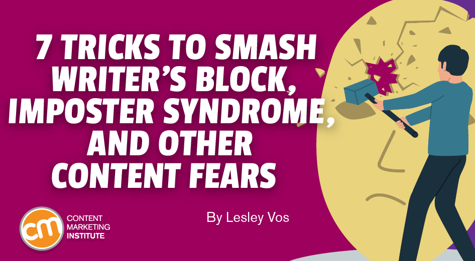 Stop writers block, imposter syndrome and other content fears