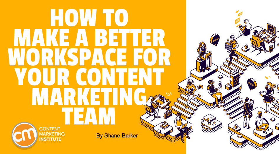 How to Create a Better Work Environment for Your Content Marketing Team [Tools]